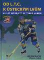 Od L.T.C. k ústeckým Lvům : 65 let hokeje v Ústí nad Labem 